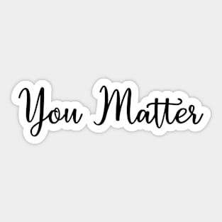 You Matter Sticker